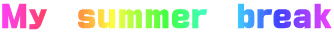 My　summer　break
